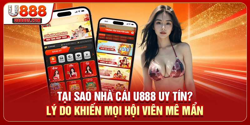 Tại Sao Nhà Cái U888 Uy Tín? Lý Do Khiến Mọi Hội Viên Mê Mẩn